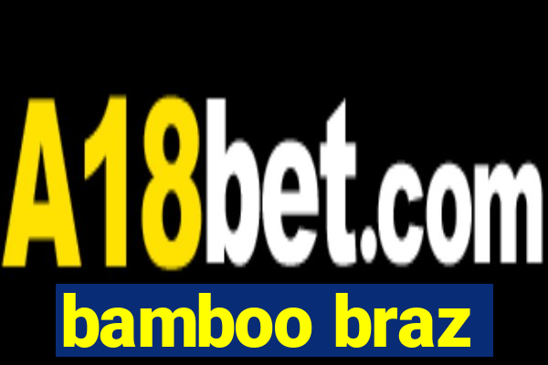 bamboo braz